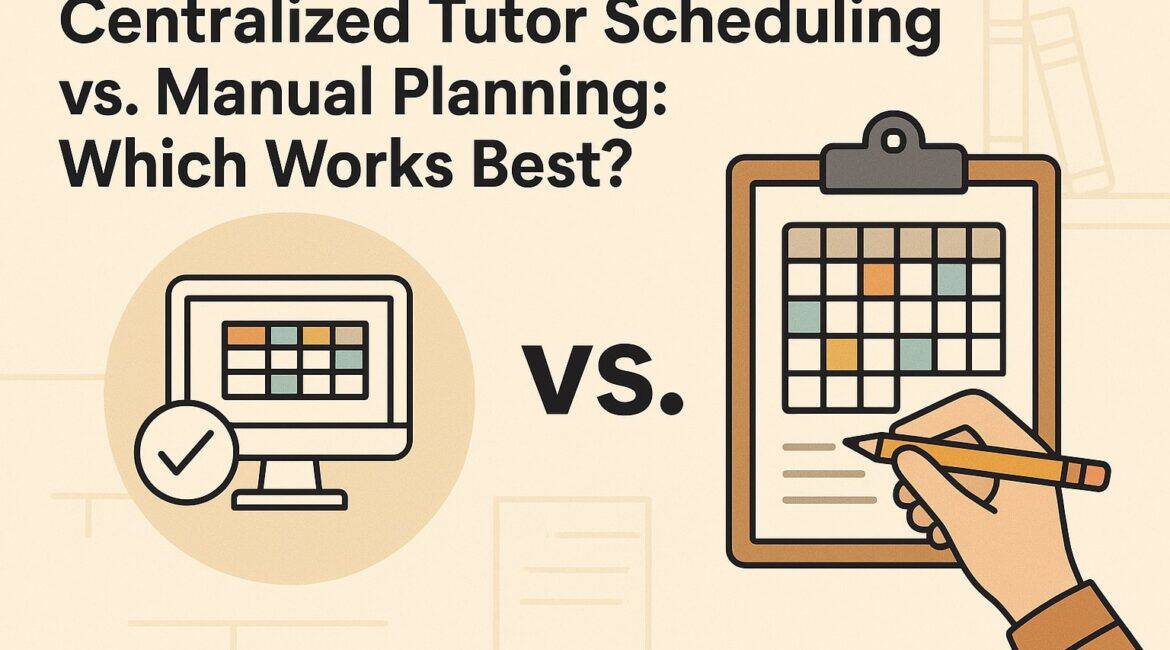 Centralized Tutor Scheduling vs. Manual Planning: Which Works Best?
